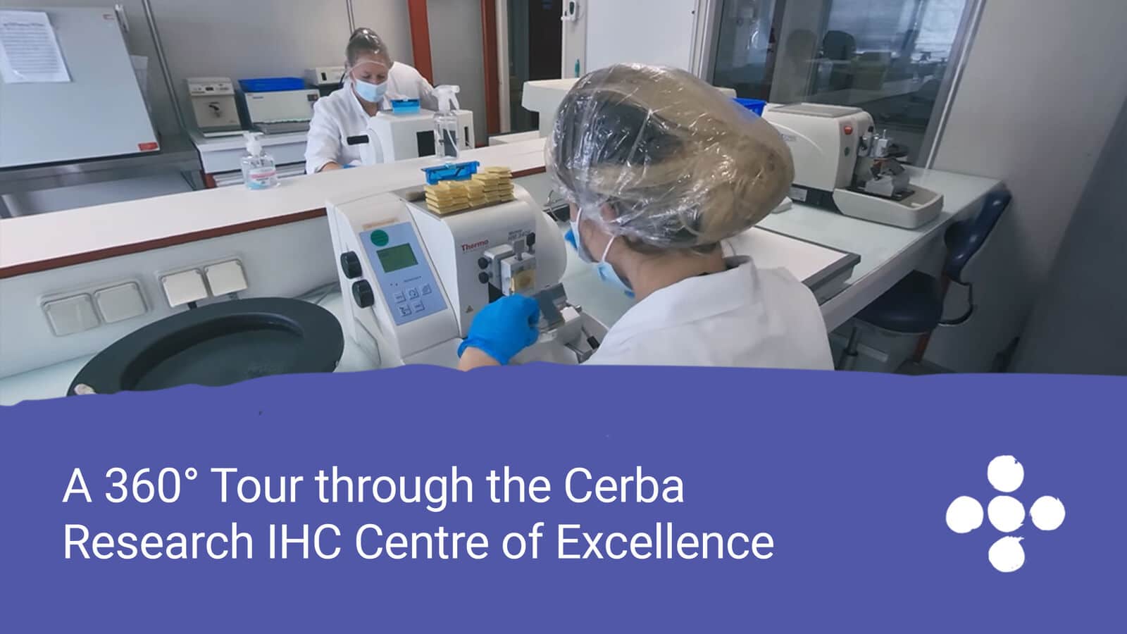 Cerba Research takes you on a 360 degree tour of their IHC Centre of Excellence lab